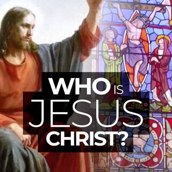 Answers - Who Is Jesus Christ? - Episode 22