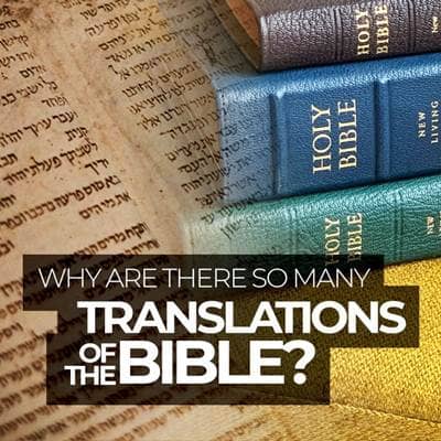 Why Are There So Many Translations of the Bible?