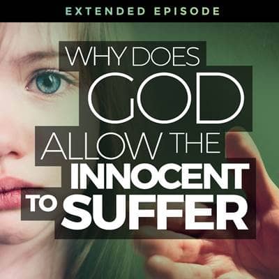 Why Does God Allow the Innocent to Suffer?