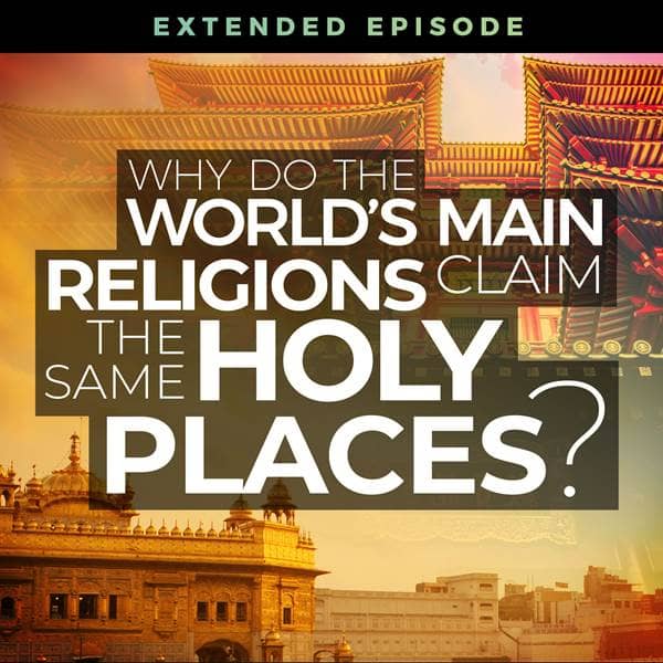 Answers - Why Do the World's Main Religions Claim the Same Holy Places? - Episode 30