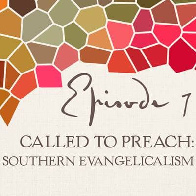 Called To Preach: Southern Evangelicalism