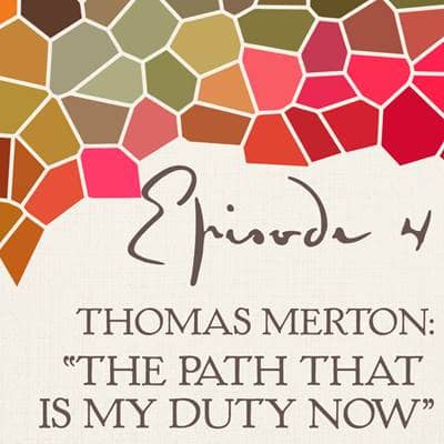 "The path that is my duty now" - Thomas Merton