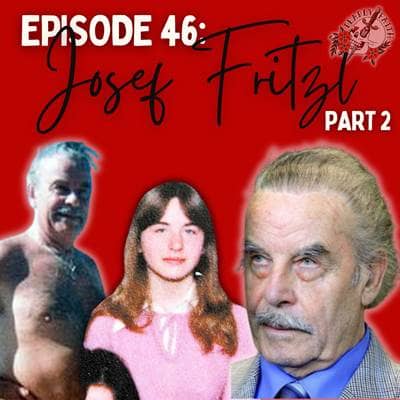 Episode 46: Josef Fritzl (Part 2) | The Father Who Built A Sex Dungeon