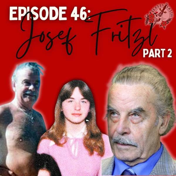 Deadly Faith - Episode 46: Josef Fritzl (Part 2) | The Father Who Built A Sex Dungeon - Episode 46