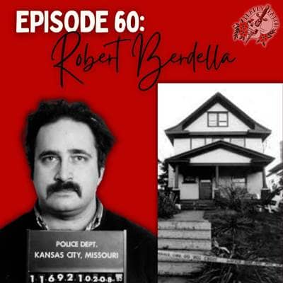 Episode 60: Robert Berdella | The Kansas City Butcher