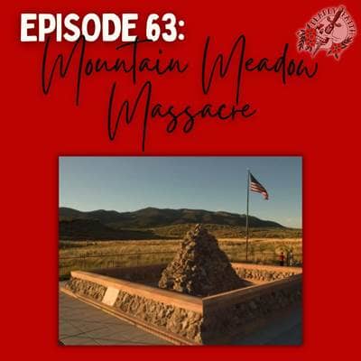 Episode 63: Mountain Meadow Massacre | A Bloody Mormon History