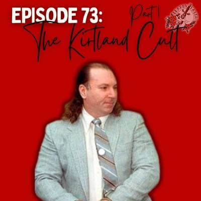 Episode 73: The Kirtland Cult Part 1| The Rise and Fall of Jeffrey Lundgren