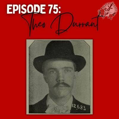 Episode 75: Theodore Durrant | The Demon of the Belfry