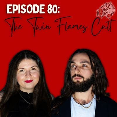 Episode 80: The Twin Flames Cult | The Dark Side of Soulmate Beliefs