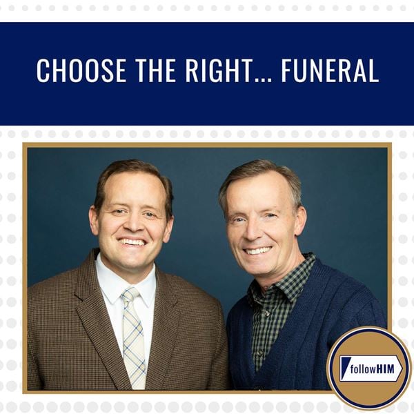 followHIM - Choose the Right...Funeral  followHIM Favorites  August 4-10  Come Follow Me - Episode 32
