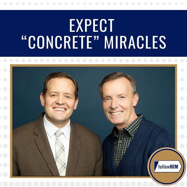 followHIM - Expect "Concrete" Miracles ? followHIM Favorites ? May 12 - 18 ? Come Follow Me - Episode 20