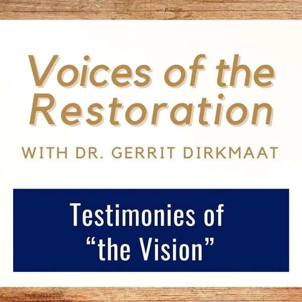 followHIM - Voices of the Restoration #7  Testimonies of "The Vision"  Dr. Gerrit Dirkmaat  July 7-13  Come Follow Me - Episode 28