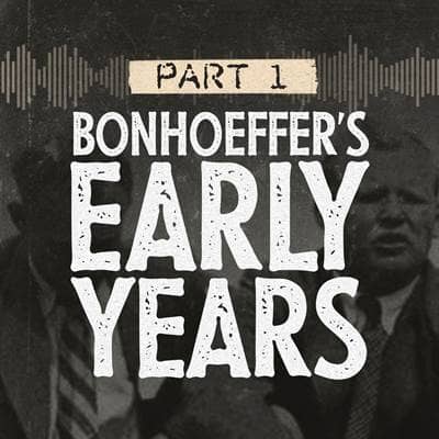 Part 1: Bonhoeffer's Early Years