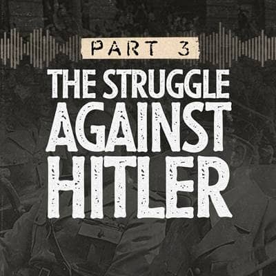 Part 3: The Struggle Against Hitler