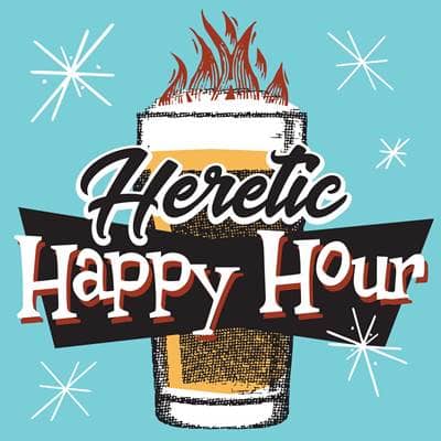 #000: Introducing Heretic Happy Hour