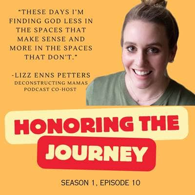 Honoring Lizz Enns Petters' Journey/Deconstruction & Anxiety