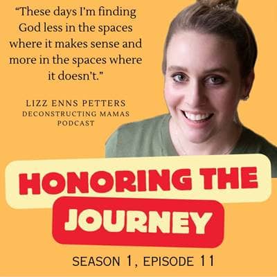 Honoring Lizz Enns Petters' Journey/Deconstruction & Mental Health
