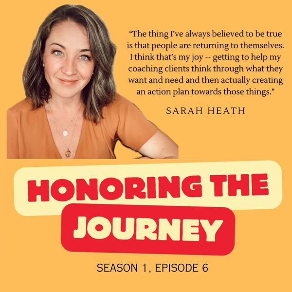 Honoring the Journey - Season 1 Episode 6: Honoring Sarah Heath's Journey - Episode 6
