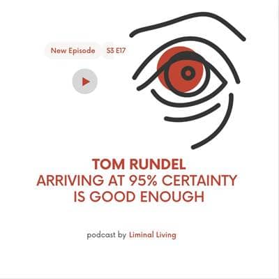 S3 E17: Tom Rundel: Arriving at 95% Certainty is Good Enough