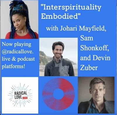 Interspirituality embodied: following up with Johari Mayfield, Sam Shonkoff, & Devin Zuber