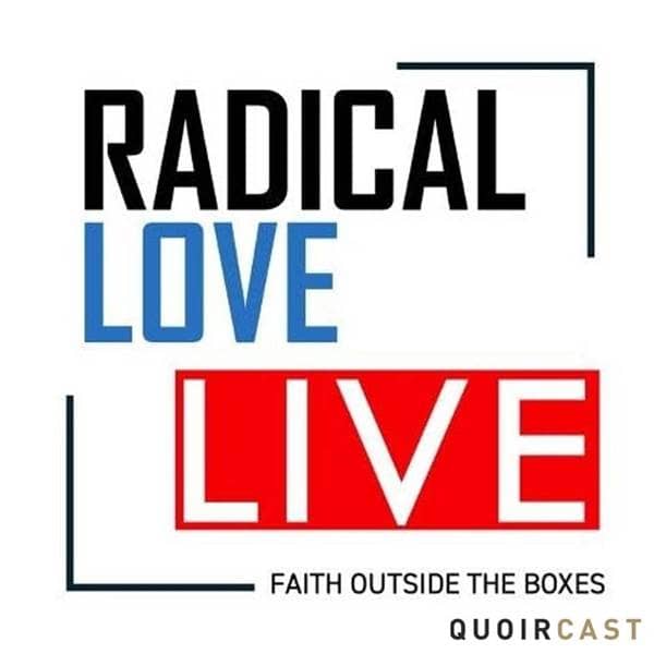 Radical Love Live - Luke Healy – From Conservative Roots to a New Era of Mystical Christianity - Episode 39