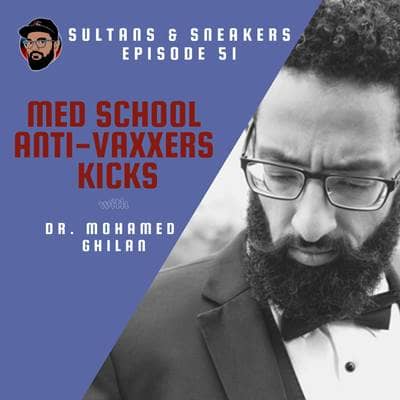 Episode 051 - Med School, Anti-Vaxxers, & Kicks - Dr. Mohamed Ghilan