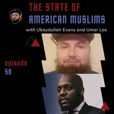 Episode 058 - The State of American Muslims - Ubaydullah Evans and Umar Lee