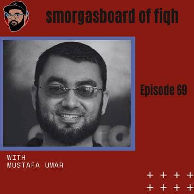 Episode 069 - Smorgasboard of Fiqh - Mustafa Umar