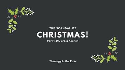 #927 - The Scandal of Christmas, Part 1: Dr. Craig Keener