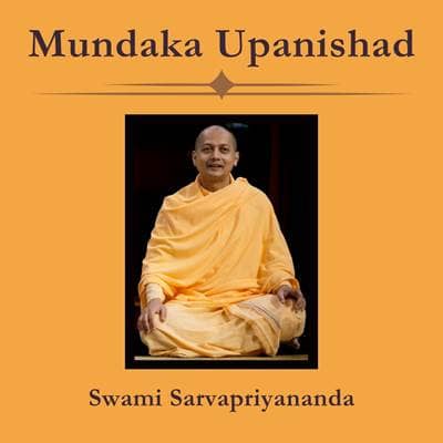 10. Mundaka Upanishad | Mantra 1.2.13 | Swami Sarvapriyananda