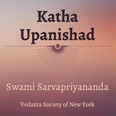 18. Katha Upanishad | Mantras 1.2.21 - 22 | Swami Sarvapriyananda