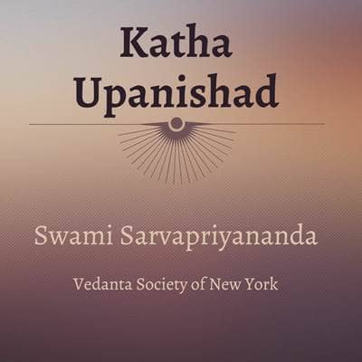 19. Katha Upanishad | Mantras 1.2.23 - 25 | Swami Sarvapriyananda