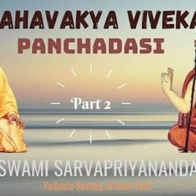 Mahavakya Viveka - Panchadasi (Part 2) | Swami Sarvapriyananda