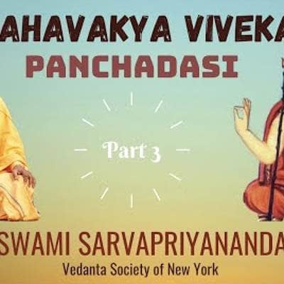 Mahavakya Viveka - Panchadasi (Part 3) | Swami Sarvapriyananda