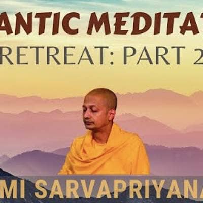 Vedantic Meditation: Retreat (Part 2) | Swami Sarvapriyananda