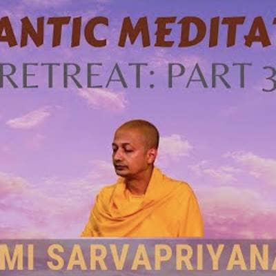 Vedantic Meditation: Retreat (Part 3) | Swami Sarvapriyananda