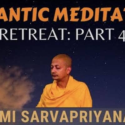 Vedantic Meditation: Retreat (Part 4) | Swami Sarvapriyananda