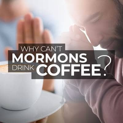 Why Can't "Mormons" Drink Coffee? 