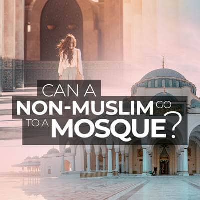 Can a Non-Muslim Go to a Mosque?