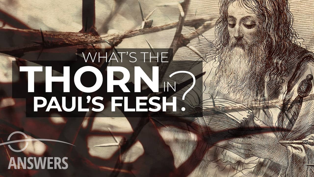 What Was the Thorn in Paul’s Flesh?