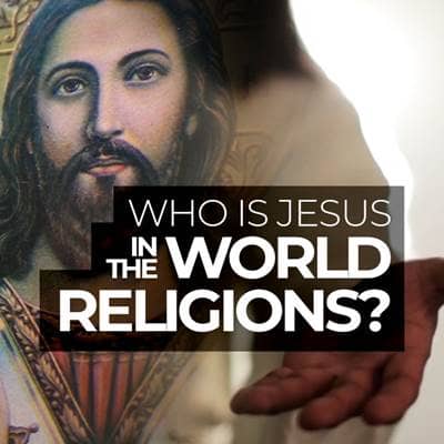Who Is Jesus in the World Religions?