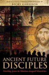 Ancient Future Disciples: Meeting Jesus in Mission-shaped Ministries