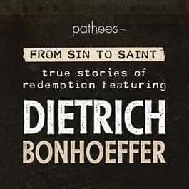 From Sin to Saint: Dietrich Bonhoeffer...